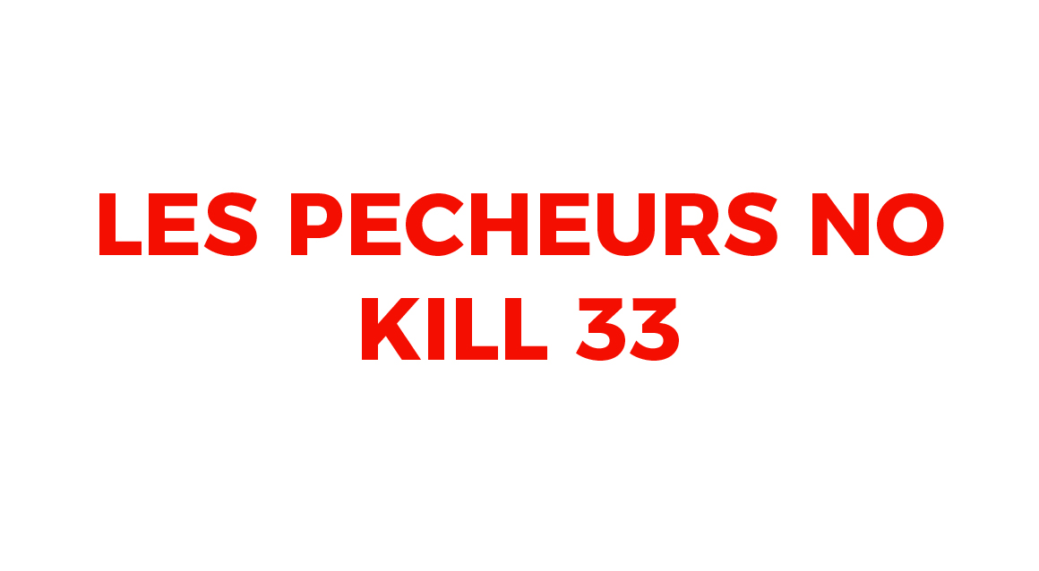 LES PECHEURS NO KILL 33